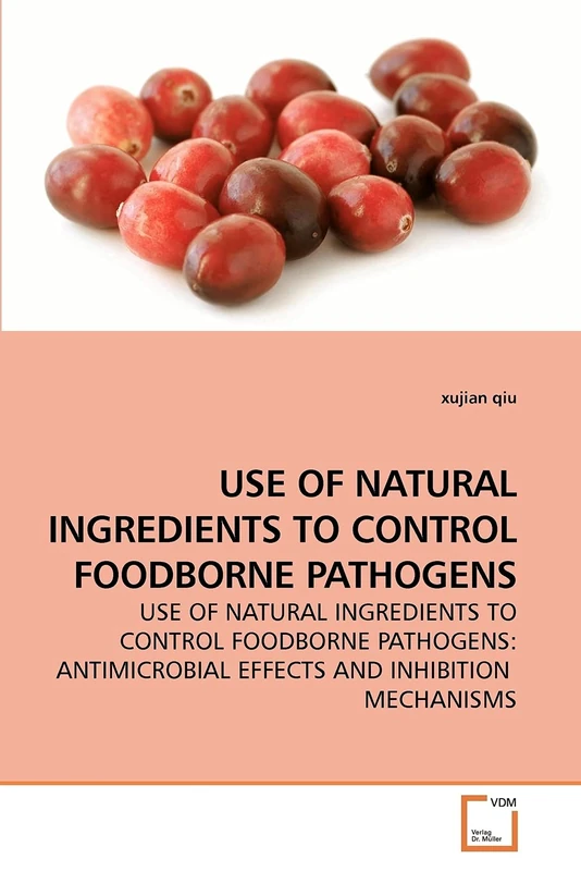 USE OF NATURAL INGREDIENTS TO CONTROL FOODBORNE PATHOGENS: USE OF NATURAL INGREDIENTS TO CONTROL FOODBORNE PATHOGENS: ANTIMICROBIAL EFFECTS AND INHIBITION MECHANISMS - Image 1
