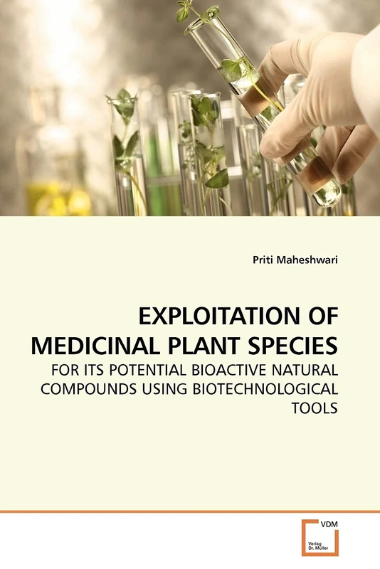 EXPLOITATION OF MEDICINAL PLANT SPECIES: FOR ITS POTENTIAL BIOACTIVE NATURAL COMPOUNDS USING BIOTECHNOLOGICAL TOOLS
