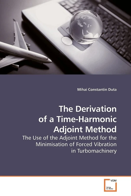 The Derivation of a Time-Harmonic Adjoint Method: The Use of the Adjoint Method for the Minimisation of Forced Vibration in Turbomachinery - Image 1