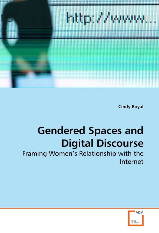 Gendered Spaces and Digital Discourse: Framing Women?s Relationship with the Internet