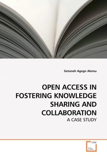 OPEN ACCESS IN FOSTERING KNOWLEDGE SHARING AND COLLABORATION: A CASE STUDY