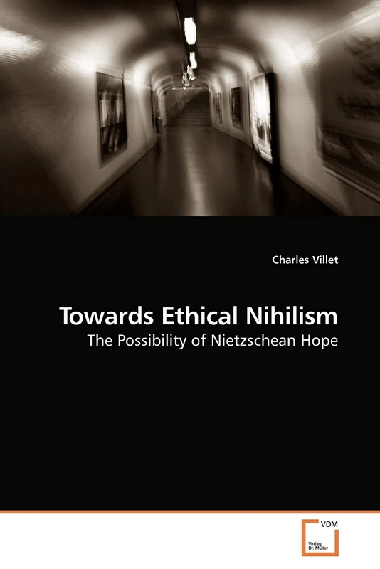Towards Ethical Nihilism: The Possibility of Nietzschean Hope