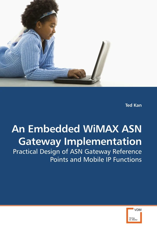 An Embedded WiMAX ASN Gateway Implementation: Practical Design of ASN Gateway Reference Points and Mobile IP Functions - Image 1