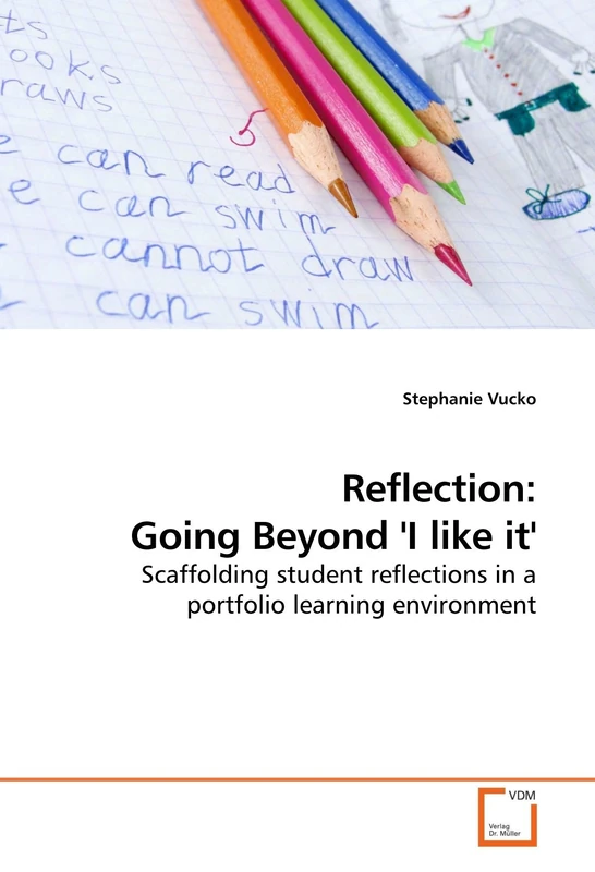 Reflection: Going Beyond 'I like it': Scaffolding student reflections in a portfolio learning environment