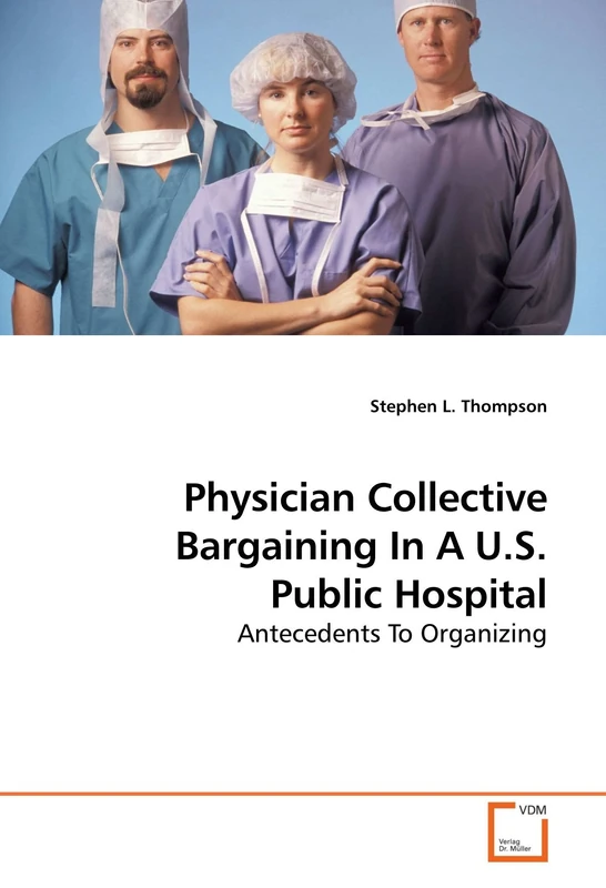 Physician Collective Bargaining In A U.S. Public Hospital: Antecedents To Organizing