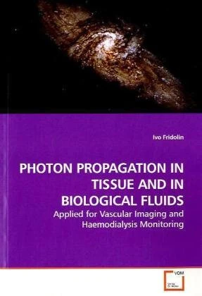 PHOTON PROPAGATION IN TISSUE AND IN BIOLOGICAL FLUIDS: Applied for Vascular Imaging and Haemodialysis Monitoring