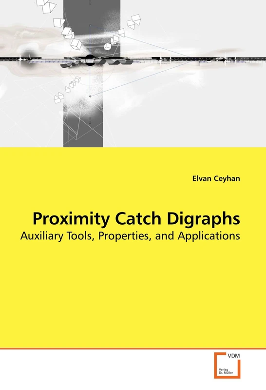 Proximity Catch Digraphs: Auxiliary Tools, Properties, and Applications - Image 1