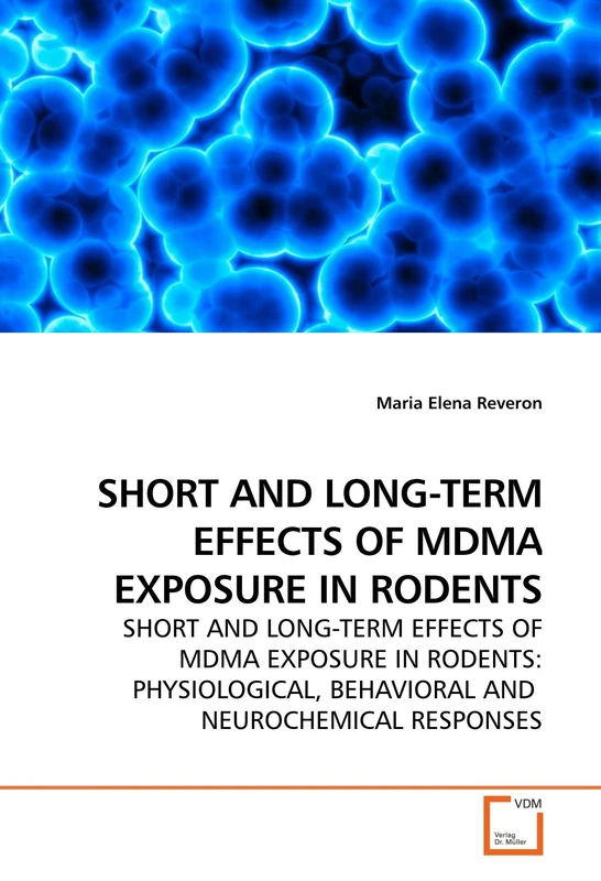 SHORT AND LONG-TERM EFFECTS OF MDMA EXPOSURE IN RODENTS: SHORT AND LONG-TERM EFFECTS OF MDMA EXPOSURE IN RODENTS: PHYSIOLOGICAL, BEHAVIORAL AND NEUROCHEMICAL RESPONSES