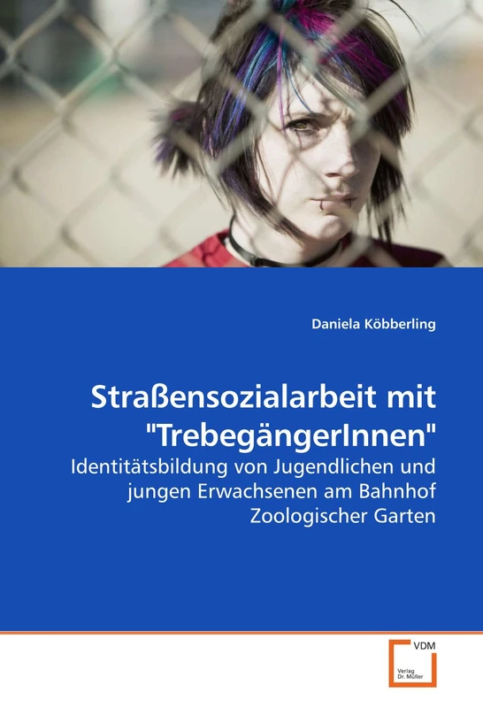 Straßensozialarbeit mit "TrebegängerInnen": Identitätsbildung von Jugendlichen und jungen Erwachsenen am Bahnhof Zoologischer Garten