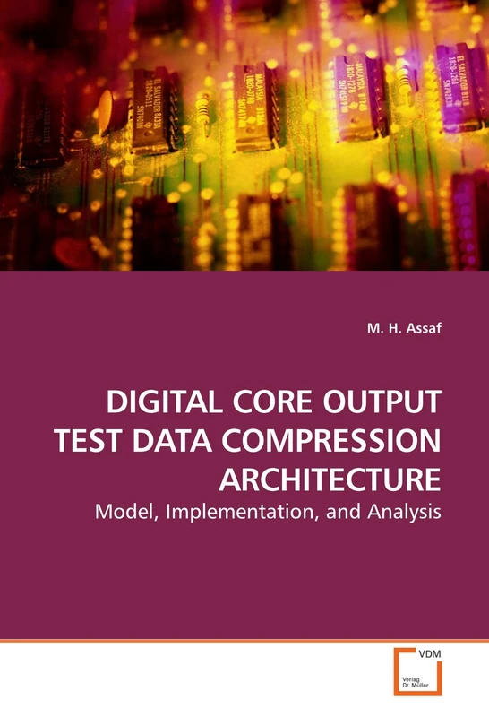 DIGITAL CORE OUTPUT TEST DATA COMPRESSION ARCHITECTURE: Model, Implementation, and Analysis