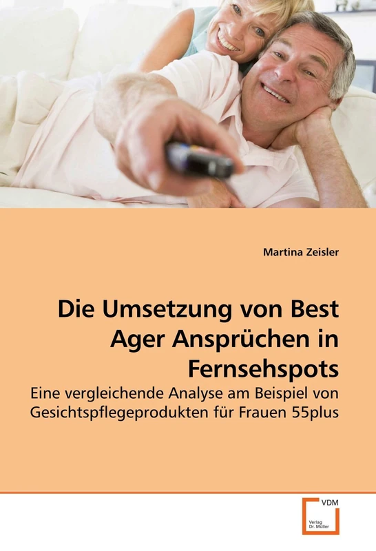 Die Umsetzung von Best Ager Ansprüchen in Fernsehspots: Eine vergleichende Analyse am Beispiel von Gesichtspflegeprodukten für Frauen 55plus - Image 1