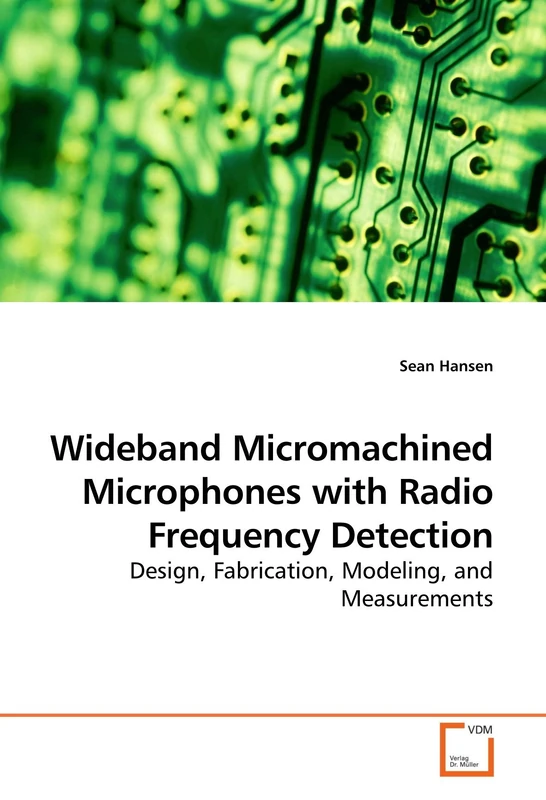 Wideband Micromachined Microphones with Radio Frequency Detection: Design, Fabrication, Modeling, and Measurements