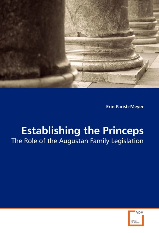 Establishing the Princeps: The Role of the Augustan Family Legislation - Image 1