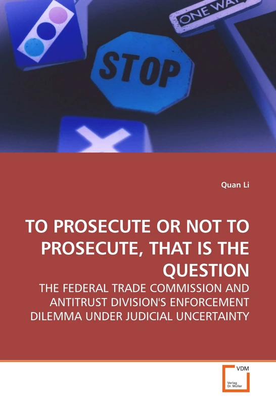 TO PROSECUTE OR NOT TO PROSECUTE, THAT IS THE QUESTION: THE FEDERAL TRADE COMMISSION AND ANTITRUST DIVISION'S ENFORCEMENT DILEMMA UNDER JUDICIAL UNCERTAINTY - Image 1