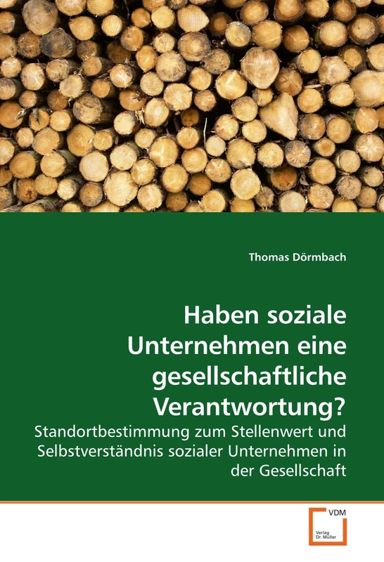 Haben soziale Unternehmen eine gesellschaftliche Verantwortung?: Standortbestimmung zum Stellenwert und Selbstverständnis sozialer Unternehmen in der Gesellschaft