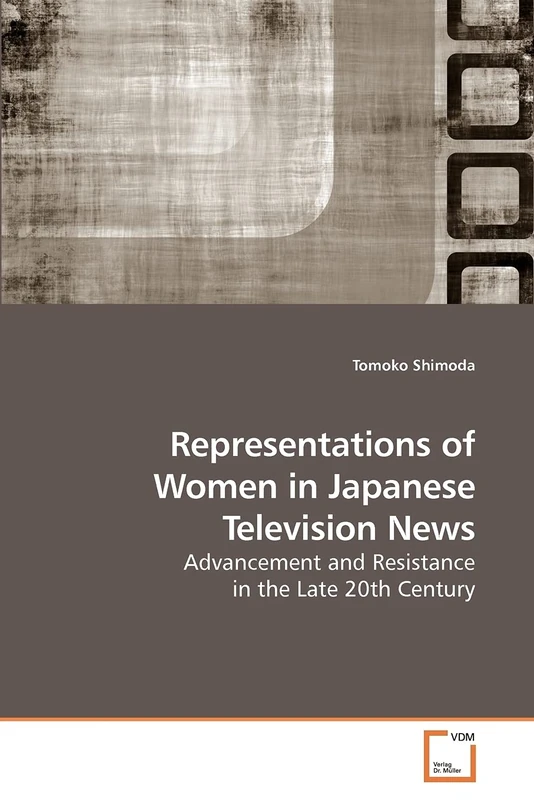 Representations of Women in Japanese Television News: Advancement and Resistance in the Late 20th Century