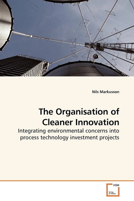 The Organisation of Cleaner Innovation: Integrating environmental concerns into process technology investment projects - Image 1