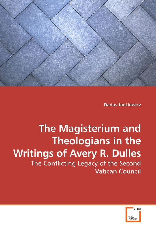 The Magisterium and Theologians in the Writings of Avery R. Dulles: The Conflicting Legacy of the Second Vatican Council