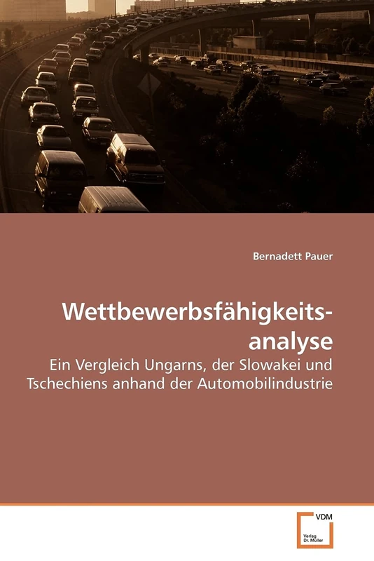 Wettbewerbsfähigkeits- analyse: Ein Vergleich Ungarns, der Slowakei und Tschechiens anhand der Automobilindustrie