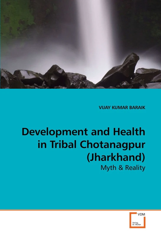 Development and Health in Tribal Chotanagpur (Jharkhand): Myth