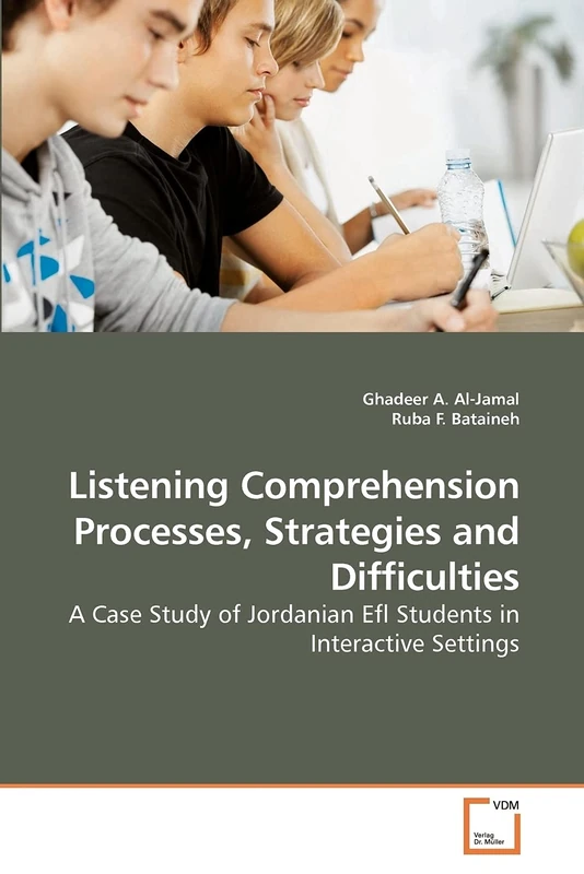 Listening Comprehension Processes, Strategies and Difficulties: A Case Study of Jordanian Efl Students in Interactive Settings