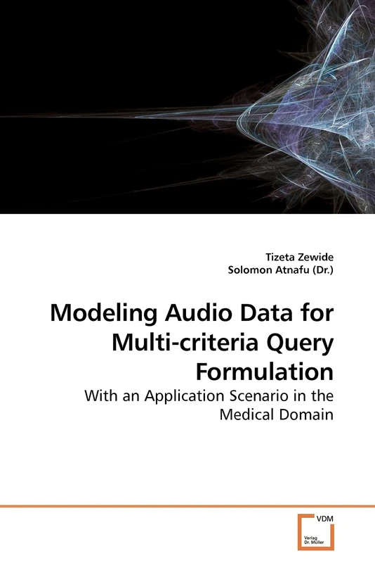 Modeling Audio Data for Multi-criteria Query Formulation: With an Application Scenario in the Medical Domain