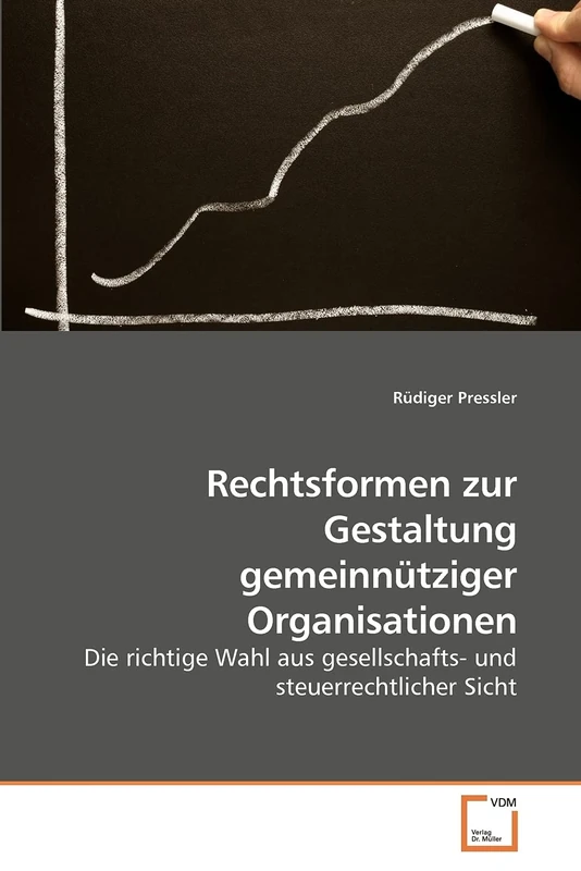 Rechtsformen zur Gestaltung gemeinnütziger Organisationen: Die richtige Wahl aus gesellschafts- und steuerrechtlicher Sicht