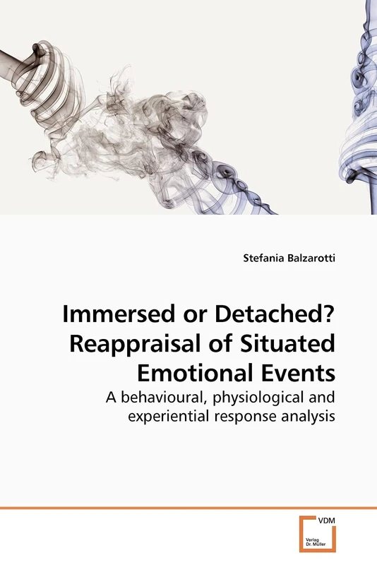 Immersed or Detached? Reappraisal of Situated Emotional Events: A behavioural, physiological and experiential response analysis