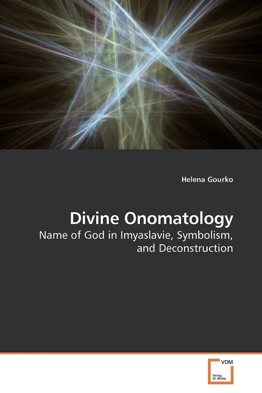 Divine Onomatology: Name of God in Imyaslavie, Symbolism, and Deconstruction