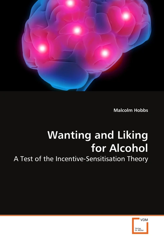 Wanting and Liking for Alcohol: A Test of the Incentive-Sensitisation Theory