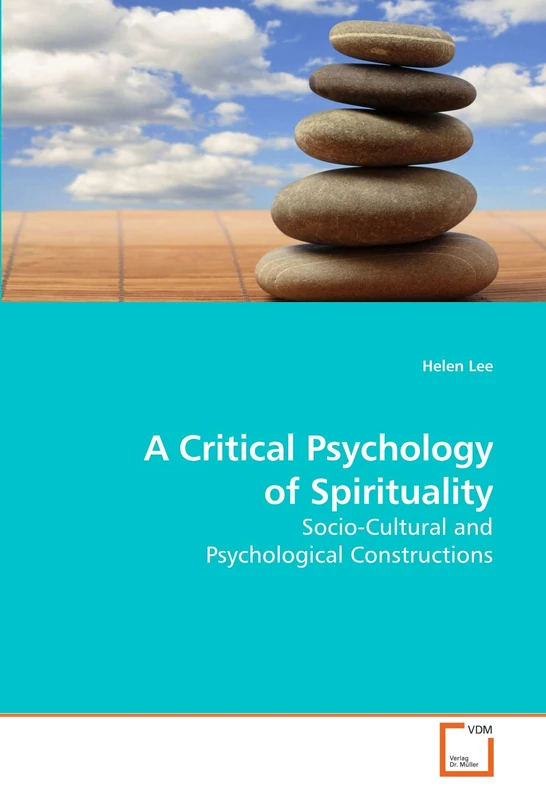 A Critical Psychology of Spirituality: Socio-Cultural and Psychological Constructions
