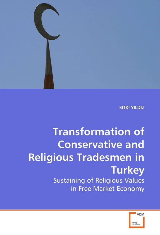 Transformation of Conservative and Religious Tradesmen in Turkey: Sustaining of Religious Values in Free Market Economy