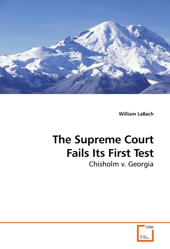 The Supreme Court Fails Its First Test: Chisholm v. Georgia
