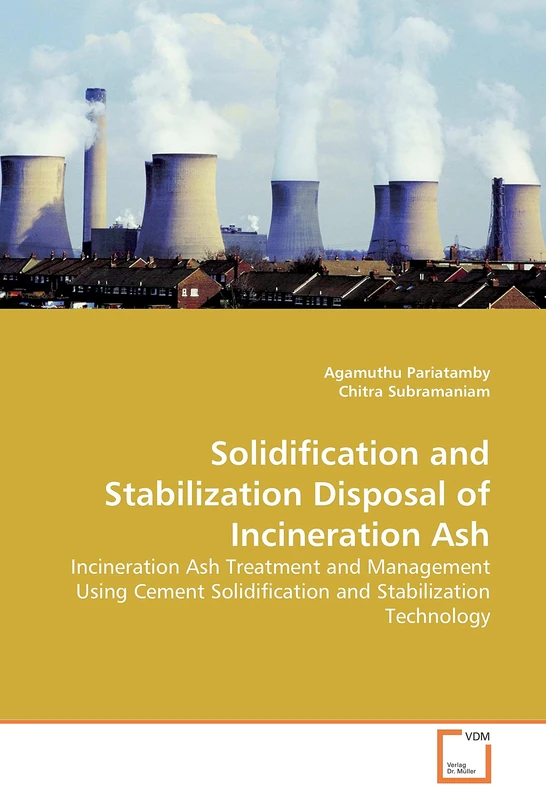 Solidification and Stabilization Disposal of Incineration Ash: Incineration Ash Treatment and Management Using Cement Solidification and Stabilization Technology