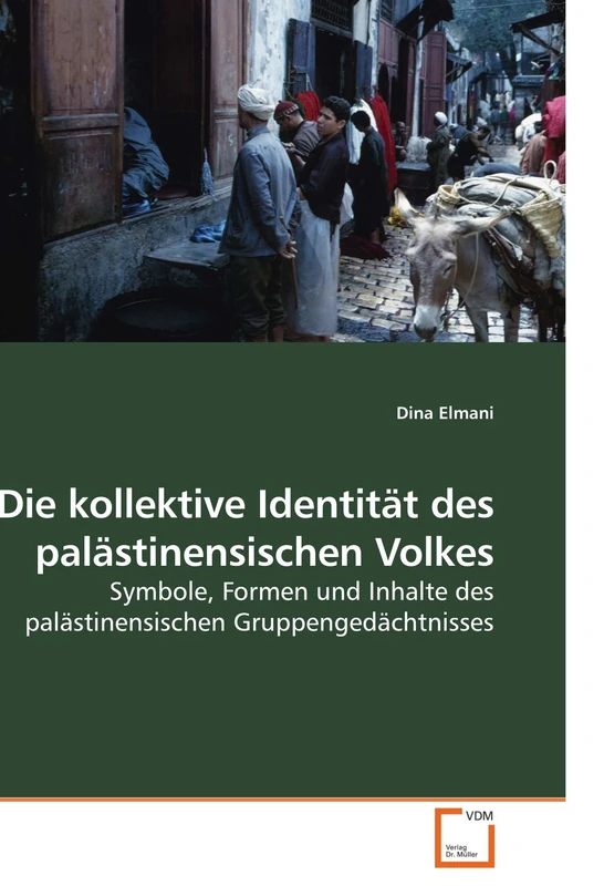 Die kollektive Identität des palästinensischen Volkes: Symbole, Formen und Inhalte des palästinensischen Gruppengedächtnisses - Image 1