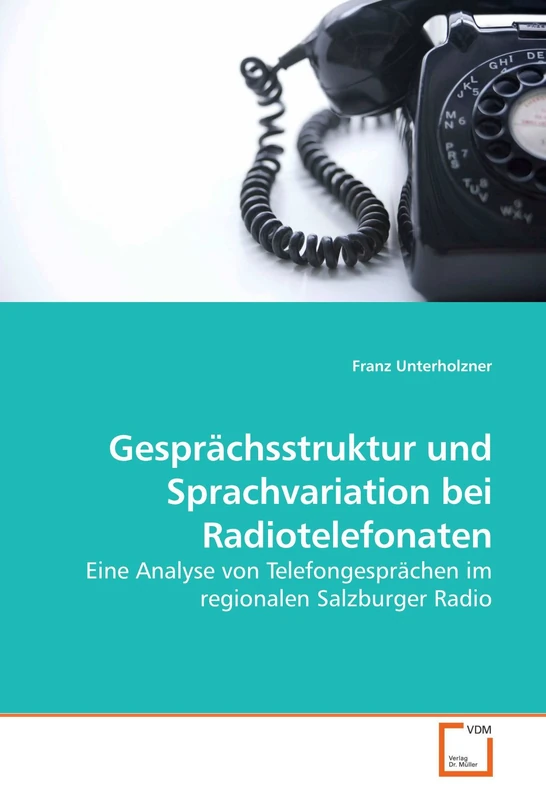 Gesprächsstruktur und Sprachvariation bei Radiotelefonaten: Eine Analyse von Telefongesprächen im regionalen Salzburger Radio