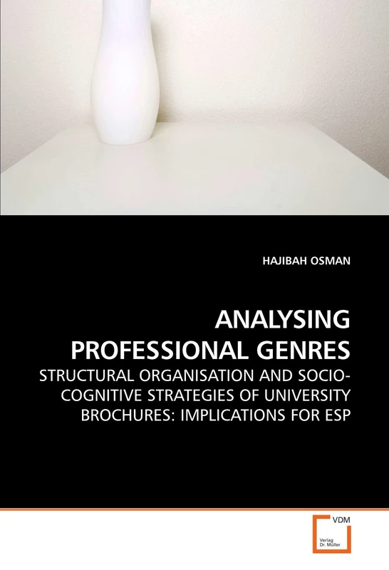ANALYSING PROFESSIONAL GENRES: STRUCTURAL ORGANISATION AND SOCIO-COGNITIVE STRATEGIES OF UNIVERSITY BROCHURES: IMPLICATIONS FOR ESP