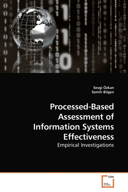 Processed-Based Assessment of Information Systems Effectiveness: Empirical Investigations