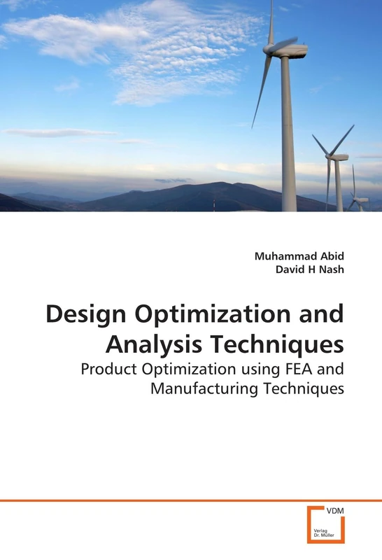 Design Optimization and Analysis Techniques: Product Optimization using FEA and Manufacturing Techniques