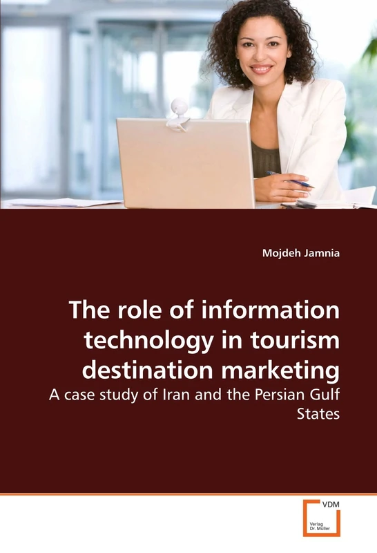 The role of information technology in tourism destination marketing: A case study of Iran and the Persian Gulf States