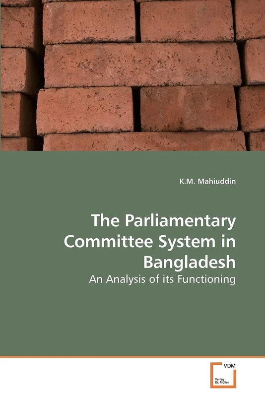 The Parliamentary Committee System in Bangladesh: An Analysis of its Functioning