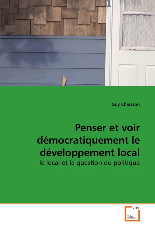 Penser et voir démocratiquement le développement local: le local et la question du politique