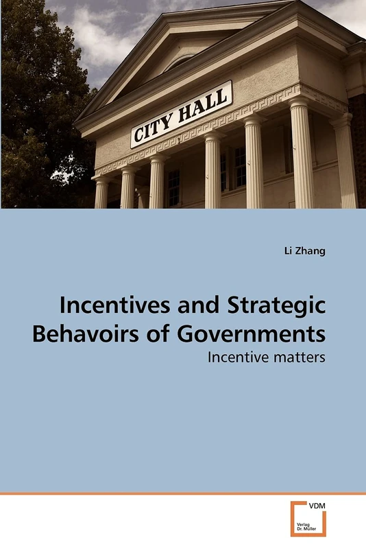 Incentives and Strategic Behavoirs of Governments: Incentive matters