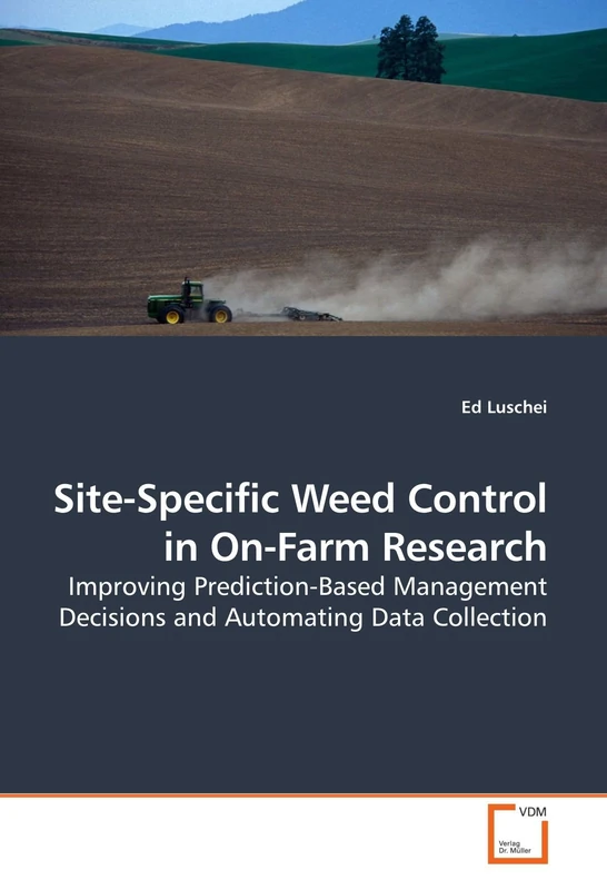 Site-Specific Weed Control in On-Farm Research: Improving Prediction-Based Management Decisions and Automating Data Collection