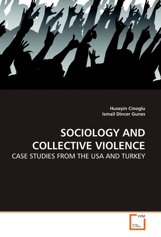 SOCIOLOGY AND COLLECTIVE VIOLENCE: CASE STUDIES FROM THE USA AND TURKEY