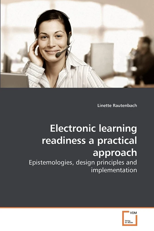 Electronic learning readiness a practical approach: Epistemologies, design principles and implementation