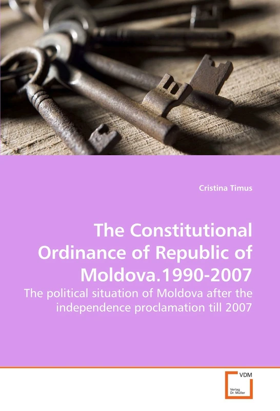 The Constitutional Ordinance of Republic of Moldova.1990-2007: The political situation of Moldova after the independence proclamation till 2007