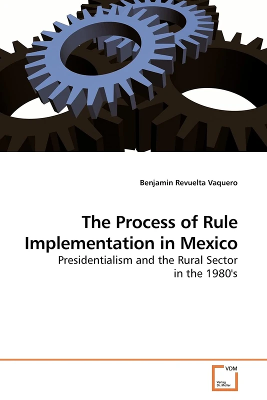 The Process of Rule Implementation in Mexico: Presidentialism and the Rural Sector in the 1980's
