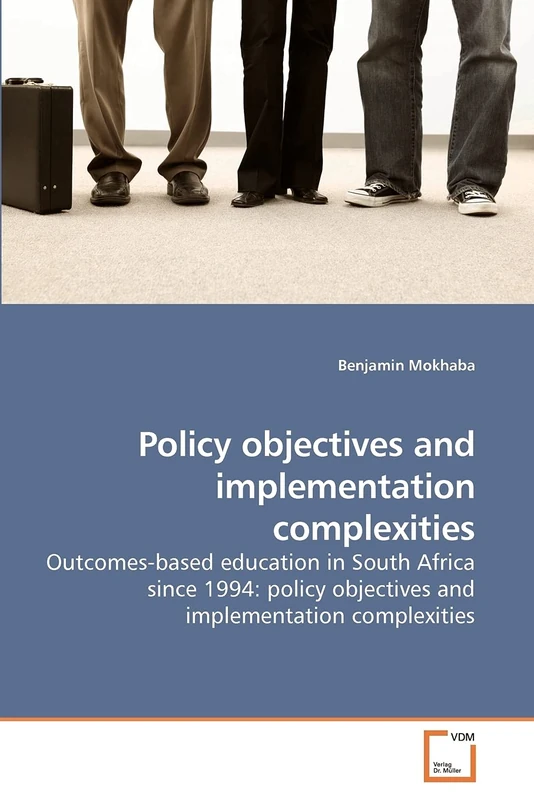 Policy objectives and implementation complexities: Outcomes-based education in South Africa since 1994: policy objectives and implementation complexities