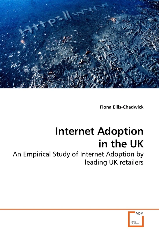 Internet Adoption in the UK: An Empirical Study of Internet Adoption by leading UK retailers